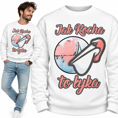 BLUZA ŚMIESZNA  JAK KOCHA